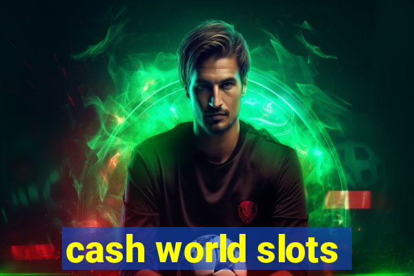 cash world slots